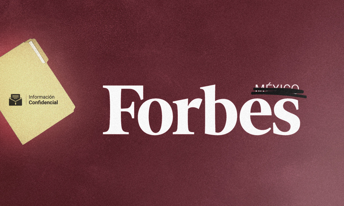 #InformaciónConfidencial: Forbes México, los motivos