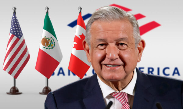 Reformas de AMLO amenazan al T-MEC, advierte BofA