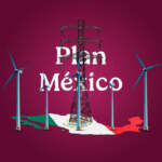 Plan México 2.0: muy ambicioso pero poco viable, advierten