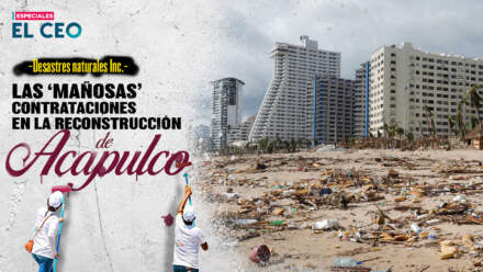 Las ‘mañosas’ contrataciones en la reconstrucción de Acapulco