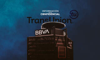 #InformaciónConfidencial: TransUnion evolucionará al Buró de Crédito y BBVA rompe récord de 2 billones