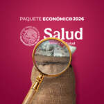 Paquete Económico 2026: el presupuesto en Salud, bajo la lupa