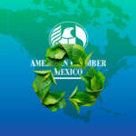 AmCham pone la sostenibilidad al centro rumbo a la revisión del T-MEC