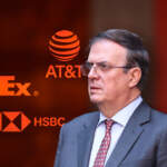 AT&T, Fedex y HSBC se comprometen con la 4T para acelerar inversiones en México
